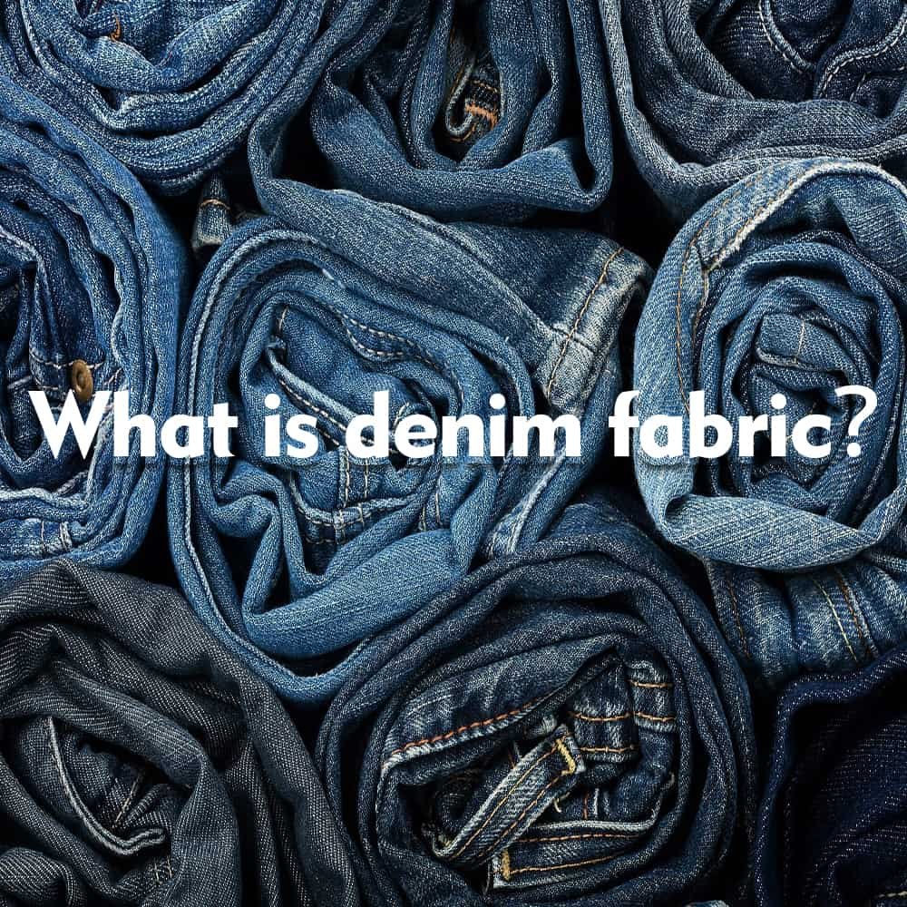 WHAT IS DENIM FABRIC? - LoveNaturalTouch